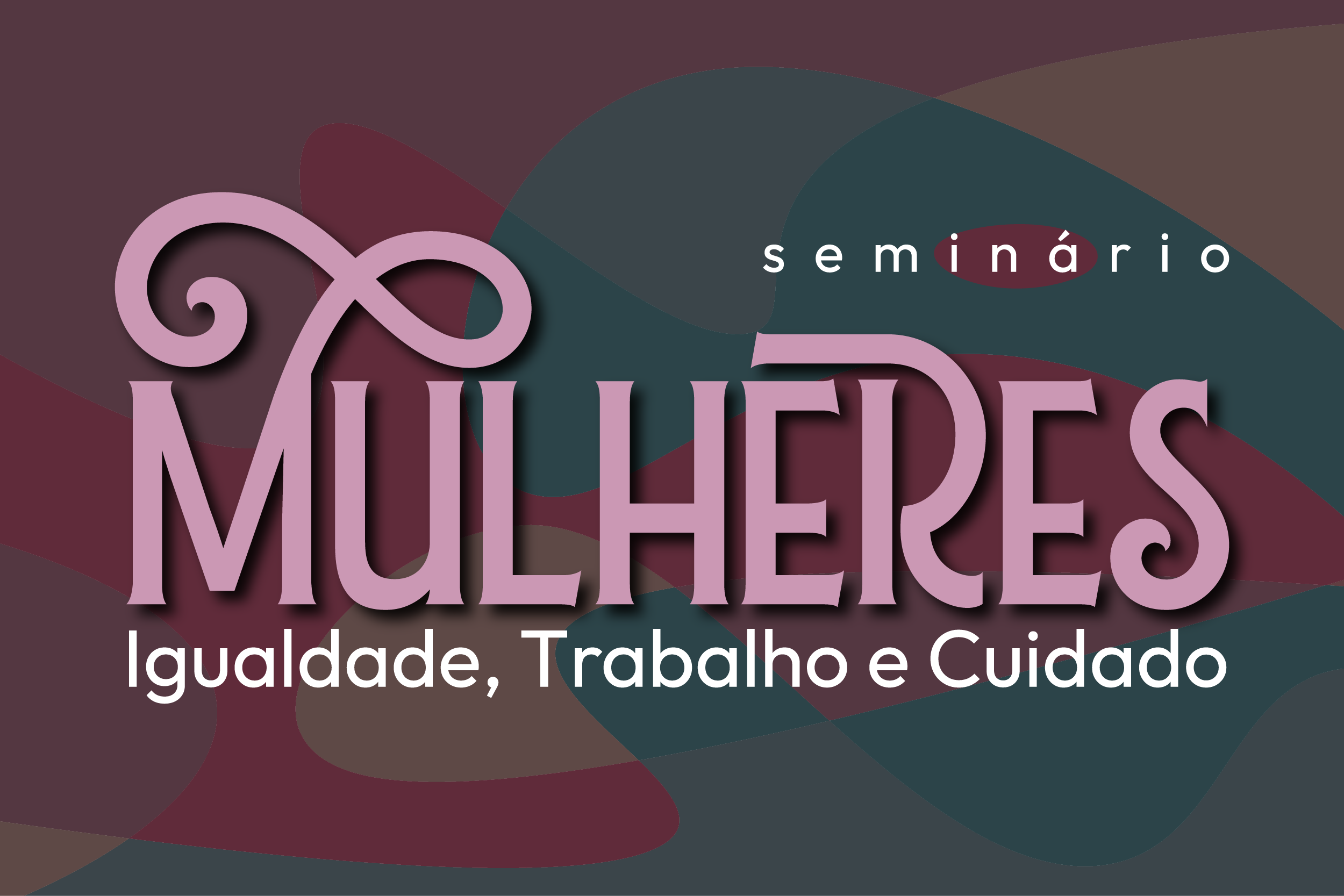 Inscrições abertas para seminário “Mulheres: Igualdade, Trabalho e Cuidado”